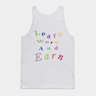 Learn work and earn Tank Top